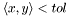 $\left< x, y \right> < tol$