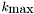 $ k_{\mbox{max}} $