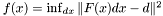 $ f(x) = \inf_{dx} \|F(x)dx - d\|^2 $